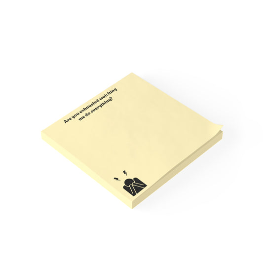 Post-it Note Pad — "Are you exhausted watching me do everything?" Funny Sarcastic Desk Sticky Notes for Partners & Roommates