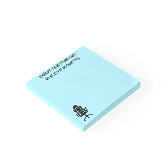 Post-it Note Pad — "Sometimes the Best Thing About My Job Is That My Chair Spins" Funny Office Memo Pad