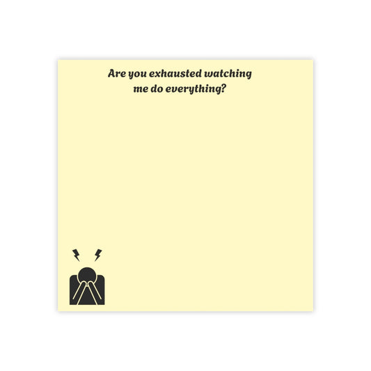 Post-it Note Pad — "Are you exhausted watching me do everything?" Funny Sarcastic Desk Sticky Notes for Partners & Roommates