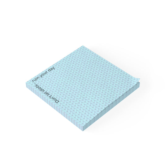 Post-it Notes — "Don't Let Idiots... ruin your day" Light Blue Knit Pattern
