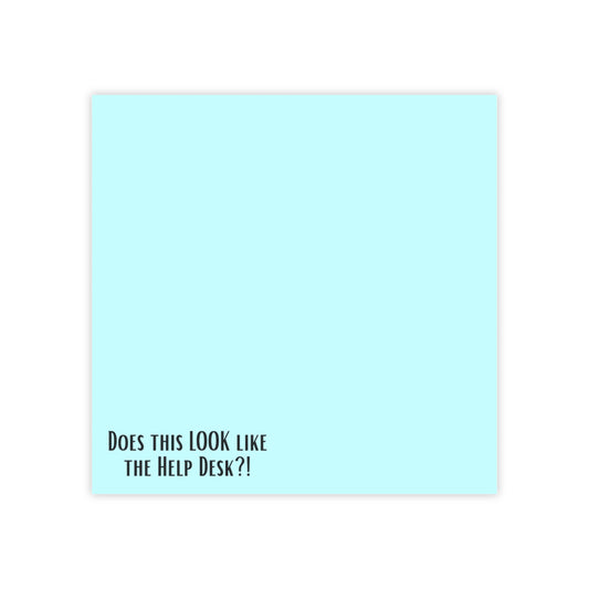 Post-it Note Pad — "Does This Look Like the Help Desk?!" Funny Office Memo