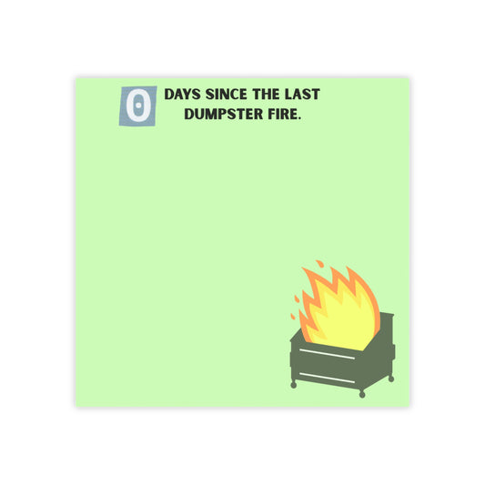 Post-it Note Pad — “0 Days Since the Last Dumpster Fire” Funny Office Memo Sticky Notes