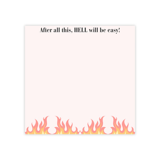 Post-it Note Pad — “After all this, HELL will be easy!” Flaming Border Sticky Notes